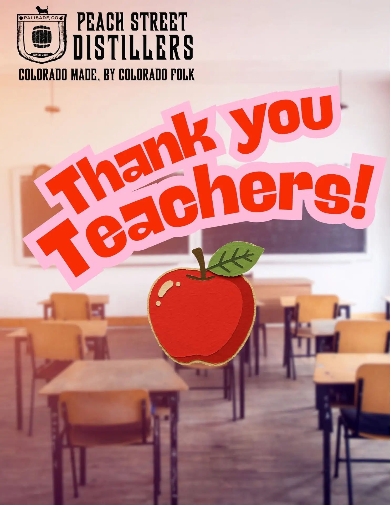 A classroom with empty desks and a chalkboard in the background. Bold text reads Thank you Teachers! with a red apple illustration. Peach Street Distillers logo and slogan appear at the top, celebrating teachers discount on the last day of school.